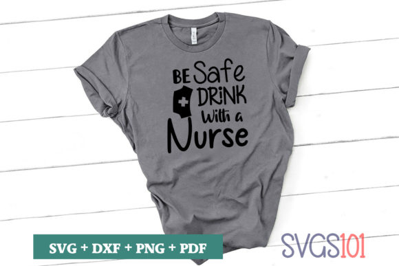 Be Safe Drink with a Nurse SVG for Crafts & Graphics