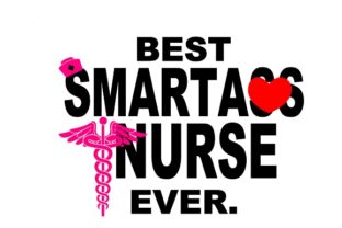 Reviewing the Best Smartass Nurse Ever Design